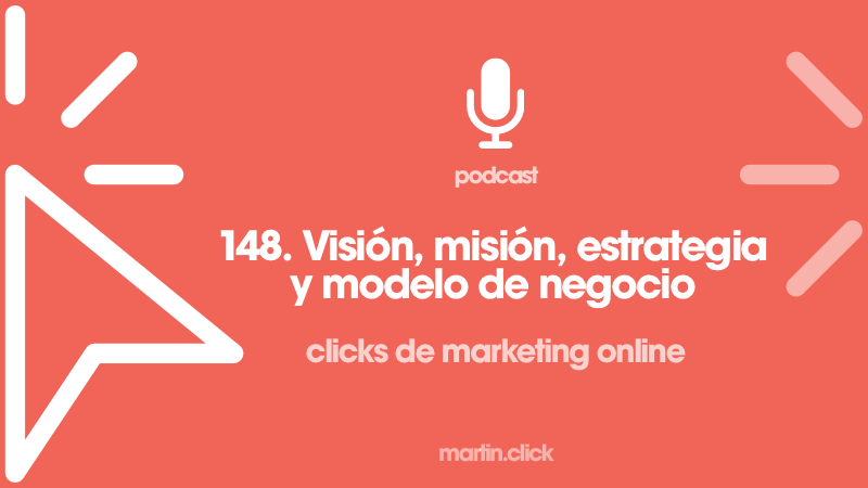 148. Visión, misión, estrategia y modelo de negocio - Podcast de Marketing  Online